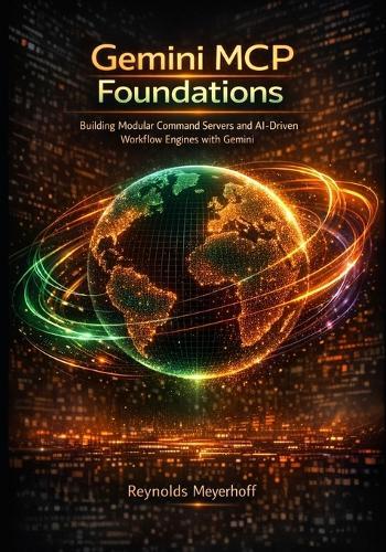 Gemini MCP Foundations: Building Modular Command Servers and AI-Driven Workflow Engines with Gemini