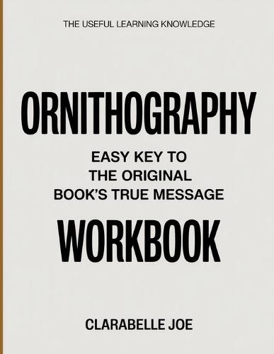 The Useful Learning Knowledge Ornithography: Easy Key to the Original Book's True Message