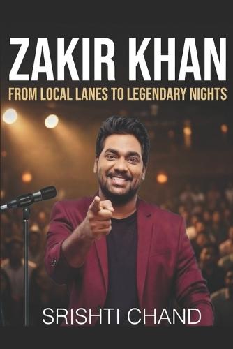 Zakir Khan: From Local Lanes to Legendary Nights