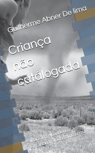 Criança não catálogada: Racismo, abandono e a infância tratada como erro.