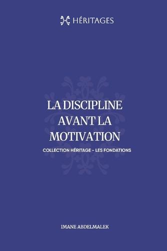 La Discipline Avant La Motivation