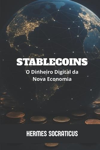 Stablecoins: O Dinheiro Digital da Nova Economia
