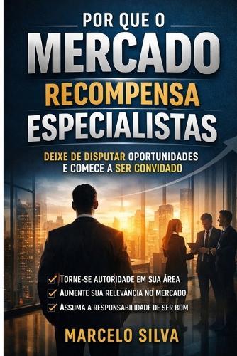 Por que o Mercado Recompensa Especialistas