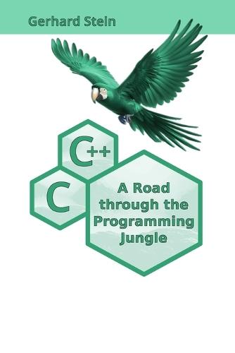 C and C++ - A Road through the Programming Jungle