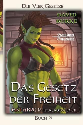 Das Gesetz der Freiheit: Ein LitRPG-Portalabenteuer