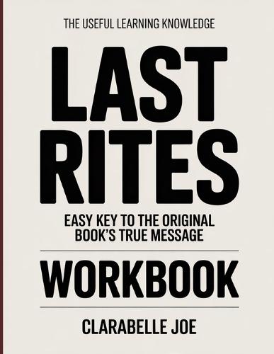 The Useful Learning Knowledge Last Rites: Easy Key to the Original Book's True Message