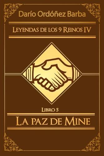 Leyendas de los 9 Reinos IV LIbro 5: La paz de Mine: Novela de fantasía épica y oscura en español.