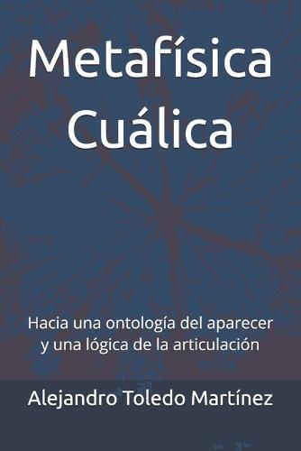 Metafísica Cuálica: Hacia una ontología del aparecer y una lógica de la articulación