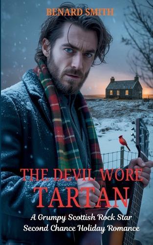 The Devil Wore Tartan: A Grumpy Scottish Rock Star Second Chance Holiday Romance