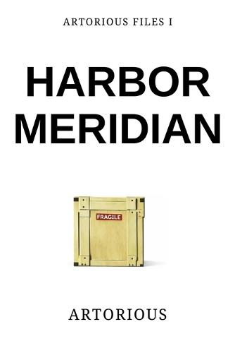 Artorious Files I: Harbor Meridian
