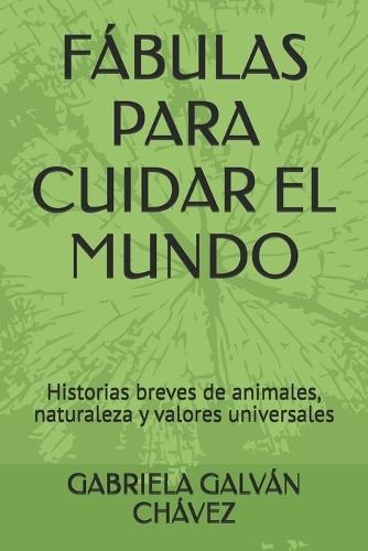 Fábulas Para Cuidar El Mundo: Historias breves de animales, naturaleza y valores universales