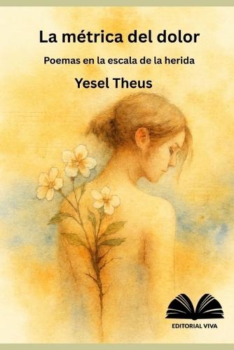La métrica del dolor: Poemas en la escala de la herida