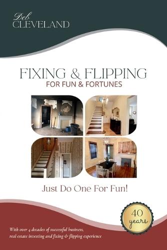 Fixing & Flipping For Fun & Fortunes: Just Do One For Fun!