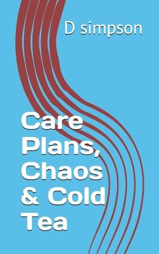 Care Plans, Chaos & Cold Tea