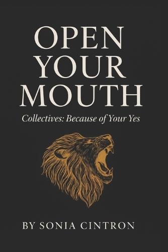 Open Your Mouth: Collectives: Because of Your YES