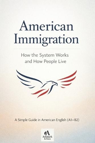 American Immigrastion: Learning American English Through Immigration Stories and Systems