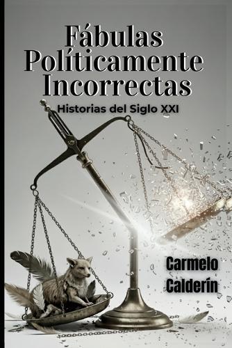 Fábulas Políticamente Incorrectas: Historias del siglo XXI