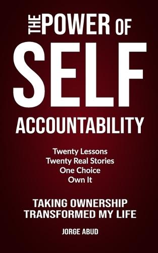 The Power of Self Accountability: A Practical Guide to Leadership, Discipline, and Personal Responsibility