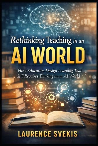 Designing Learning With AI: Exercises, Prompts, and Practical Ways to Reinforce Thinking, Judgment, and Understanding