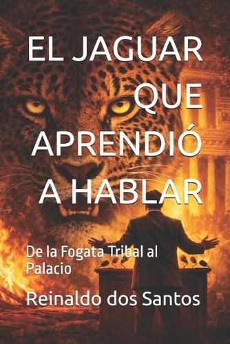 El Jaguar Que Aprendió a Hablar: De la Fogata Tribal al Palacio