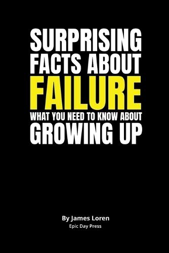 Surprising Facts About Failure: What you need to know about growing up