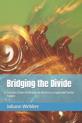 Bridging the Divide: Lessons from Germany on Americas Legal and Social Future