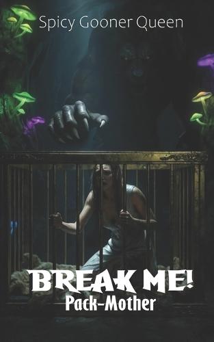 Break Me!: Pack-Mother