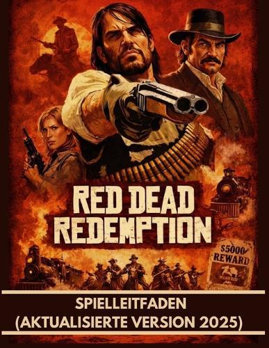 Red Dead Redemption Spielleitfaden (Aktualisierte Version 2025): Mit Illustrativen Bildern