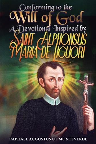Conforming to the Will of God: A Devotional Inspired by Saint Alphonsus Maria de Liguori