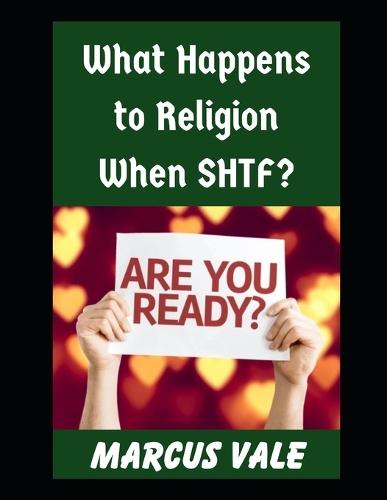 What Happens To Religion When SHTF?: Faith, Power, and Meaning After a Societal Collapse