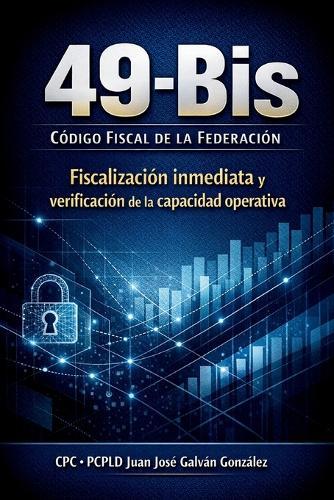 49-Bis Código Fiscal de la Federación: Fiscalización inmediata y verificación de la capacidad operativa