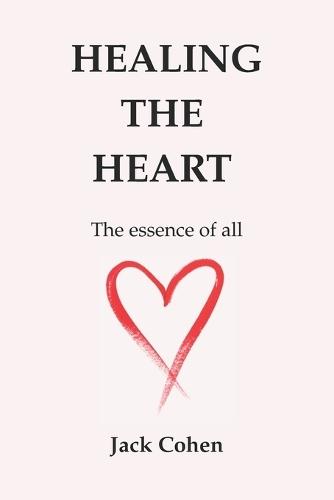 Healing The Heart: The essence of all