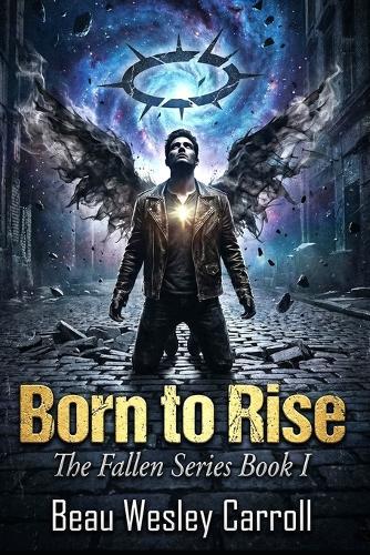 Born To Rise: The Fallen Series Book I