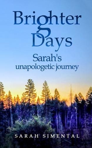 Brighter Days: Sarah's Unapologetic Journey