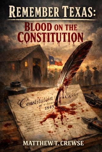 Remember Texas: Blood on the Constitution