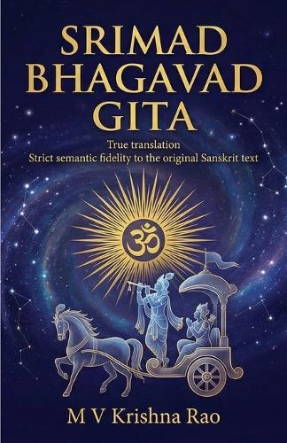 Srimad Bhagavad Gita: True Translation Strict Semantic Fidelity to the Original Sanskrit Text