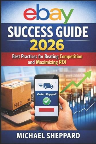 eBay Success Guide 2026: Practices for Beating Competition and Maximizing ROI