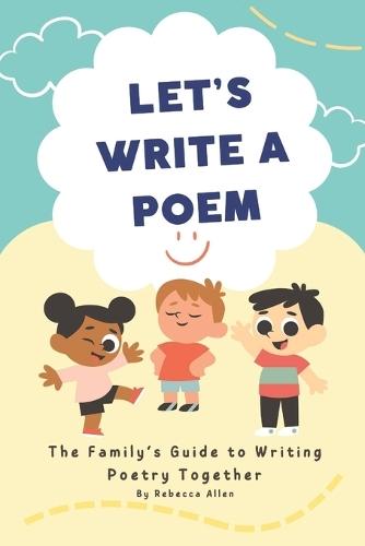 Let's Write a Poem: The Family Guide to Write Poetry Together