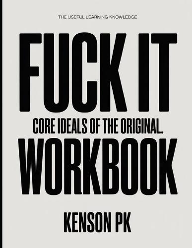 The Useful Learning Knowledge Fuck It: Core Ideals of the original.