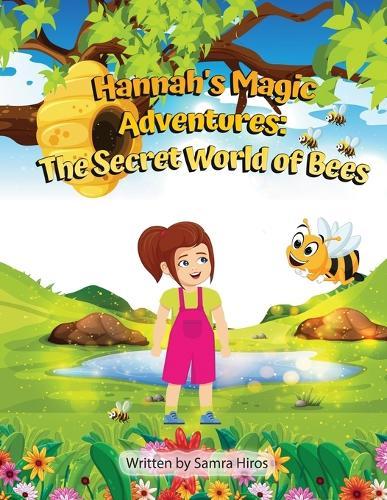 Hannah's Magic Adventures: The Secret World of Bees