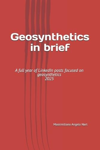 Geosynthetics in brief: A full year of LinkedIn posts focused on geosynthetics - 2025