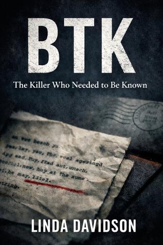 Btk: The Killer Who Needed to Be Known
