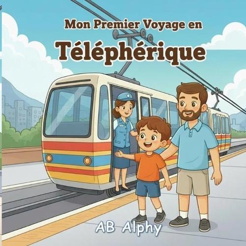 Mon Premier Voyage en Téléphérique: Une douce histoire sur le courage et la découverte des hauteurs