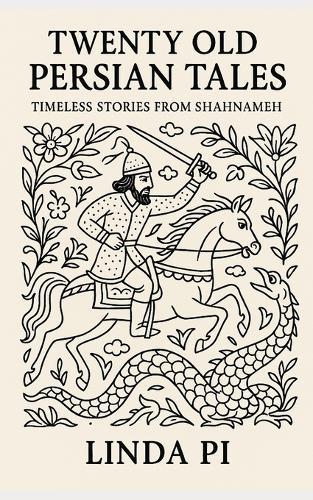 Twenty Old Persian Tales: Timeless Stories from Shahnameh