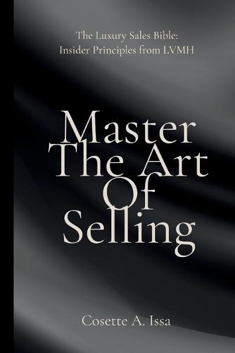 Master The Art Of Selling: Insider Principles from LVMH