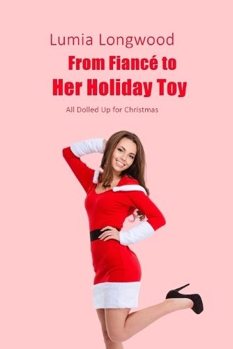 From Fiancé to Her Holiday Toy: All Dolled Up for Christmas