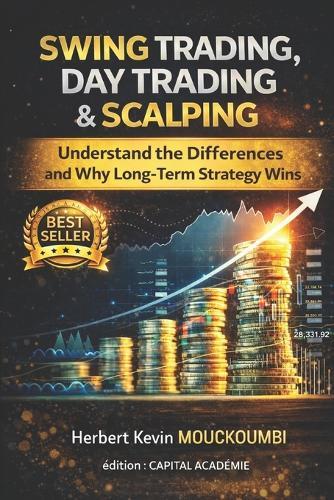 Swing Trading, Day Trading & Scalping: Understand the Differences and Why Long-Term Strategy Wins: #Swing Trading, #Day Trading, #Scalping, #Long-Term Strategy, #Investing, #Risk Management