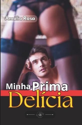 Minha Prima Delícia: Quando o Proibido É Irresistível