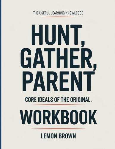 The Useful Learning Knowledge Hunt, Gather, Parent: Core Ideals of the original.