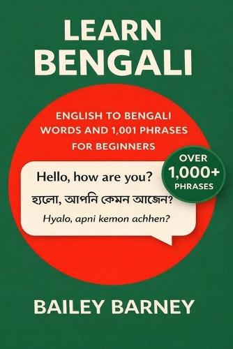 Learn Bengali: English to Bengali Words and 1,001 Phrases for Beginners